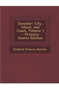 Zanzibar: City, Island, and Coast, Volume 1