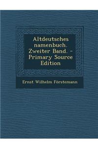 Altdeutsches namenbuch. Zweiter Band.