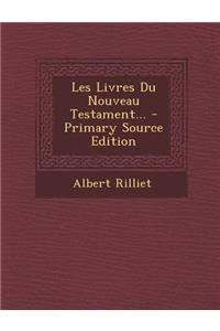 Les Livres Du Nouveau Testament... - Primary Source Edition