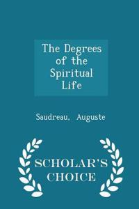 The Degrees of the Spiritual Life - Scholar's Choice Edition