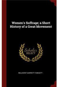 Women's Suffrage; A Short History of a Great Movement