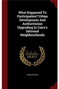 What Happened to Participation? Urban Development and Authoritarian Upgrading in Cairo's Informal Neighbourhoods