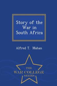 Story of the War in South Africa - War College Series