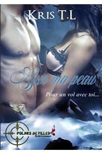 Sur Ma Peau Pour Un Vol Avec Toi...