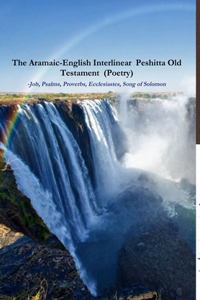 Aramaic-English Interlinear Peshitta Old Testament (Poetry) Job, Psalms, Proverbs, Ecclesiastes, Song of Solomon)