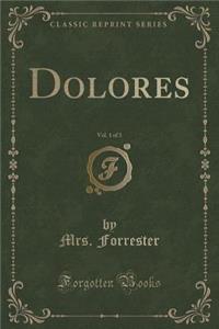 Dolores, Vol. 1 of 3 (Classic Reprint)