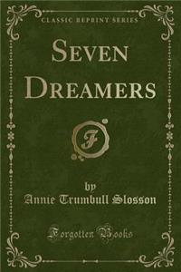 Seven Dreamers (Classic Reprint)