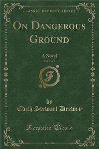 On Dangerous Ground, Vol. 3 of 3