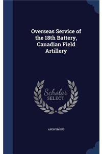 Overseas Service of the 18th Battery, Canadian Field Artillery