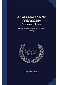 A Tour Around New York, and My Summer Acre