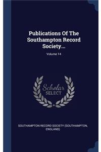 Publications Of The Southampton Record Society...; Volume 14