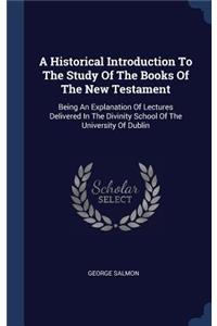 A Historical Introduction To The Study Of The Books Of The New Testament