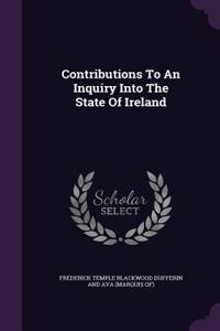 Contributions To An Inquiry Into The State Of Ireland