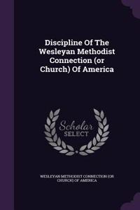 Discipline of the Wesleyan Methodist Connection (or Church) of America