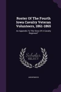 Roster Of The Fourth Iowa Cavalry Veteran Volunteers, 1861-1865