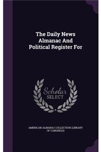 The Daily News Almanac And Political Register For