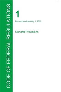 CFR 1, General Provisions, January 01, 2015 (Volume 1 of 1)