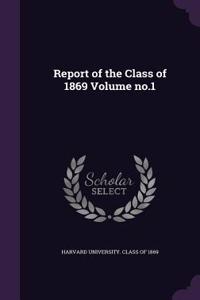 Report of the Class of 1869 Volume No.1