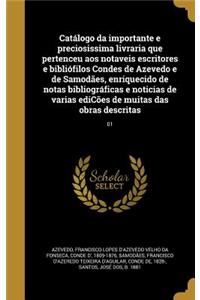 Catálogo da importante e preciosissima livraria que pertenceu aos notaveis escritores e bibliófilos Condes de Azevedo e de Samodães, enriquecido de notas bibliográficas e noticias de varias ediCões de muitas das obras descritas; 01