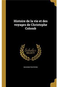 Histoire de la vie et des voyages de Christophe Colomb