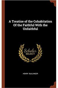 Treatise of the Cohabitation Of the Faithful With the Unfaithful