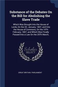 Substance of the Debates on the Bill for Abolishing the Slave Trade