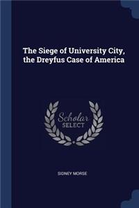 The Siege of University City, the Dreyfus Case of America