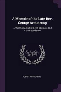 A Memoir of the Late Rev. George Armstrong