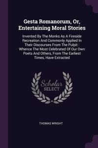 Gesta Romanorum, Or, Entertaining Moral Stories