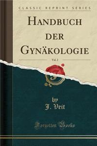 Handbuch Der Gynäkologie, Vol. 2 (Classic Reprint)
