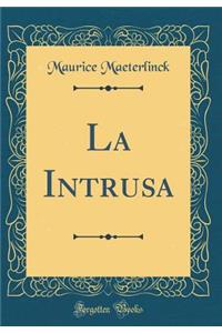 La Intrusa (Classic Reprint)