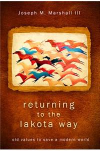 Returning to the Lakota Way: Old Values to Save a Modern World