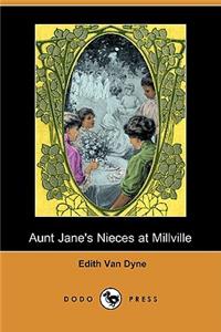 Aunt Jane's Nieces at Millville (Dodo Press)