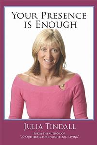 Your Presence is Enough