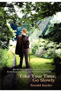 Take Your Time, Go Slowly