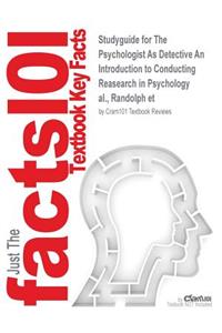 Studyguide for The Psychologist As Detective An Introduction to Conducting Reasearch in Psychology by al., Randolph et, ISBN 9780131117648