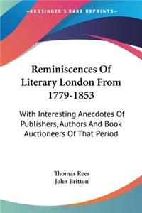 Reminiscences Of Literary London From 1779-1853