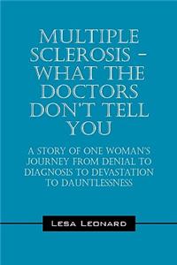 Multiple Sclerosis - What the Doctors Don't Tell You