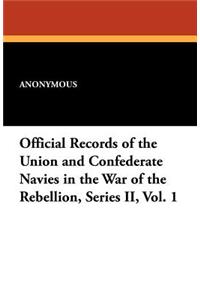 Official Records of the Union and Confederate Navies in the War of the Rebellion, Series II, Vol. 1