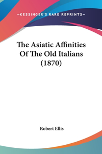 The Asiatic Affinities Of The Old Italians (1870)