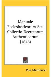 Manuale Ecclesiasticorum Seu Collectio Decretorum Authenticorum (1845)