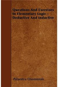 Questions And Exercises In Elementary Logic - Deductive And Inductive