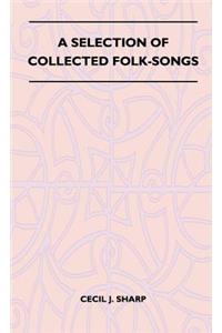 A Selection of Collected Folk-Songs