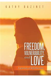 Freedom, Vulnerability, and Love