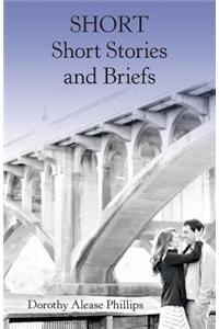 Short Short Stories and Briefs