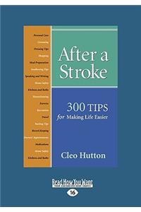 After a Stroke: 300 Tips for Making Life Easier (Easyread Large Edition): 300 Tips for Making Life Easier (Easyread Large Edition)