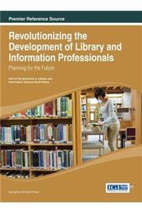 Revolutionizing the Development of Library and Information Professionals