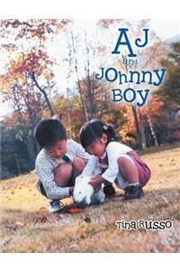 Aj and Johnny Boy