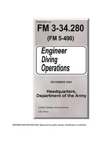 Field Manual FM 3-34.280 (FM 5-490) Engineer Diving Operations December 2004