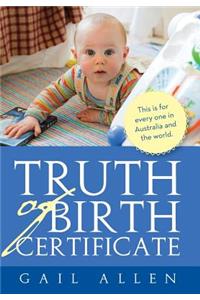 Truth of Birth Certificate
